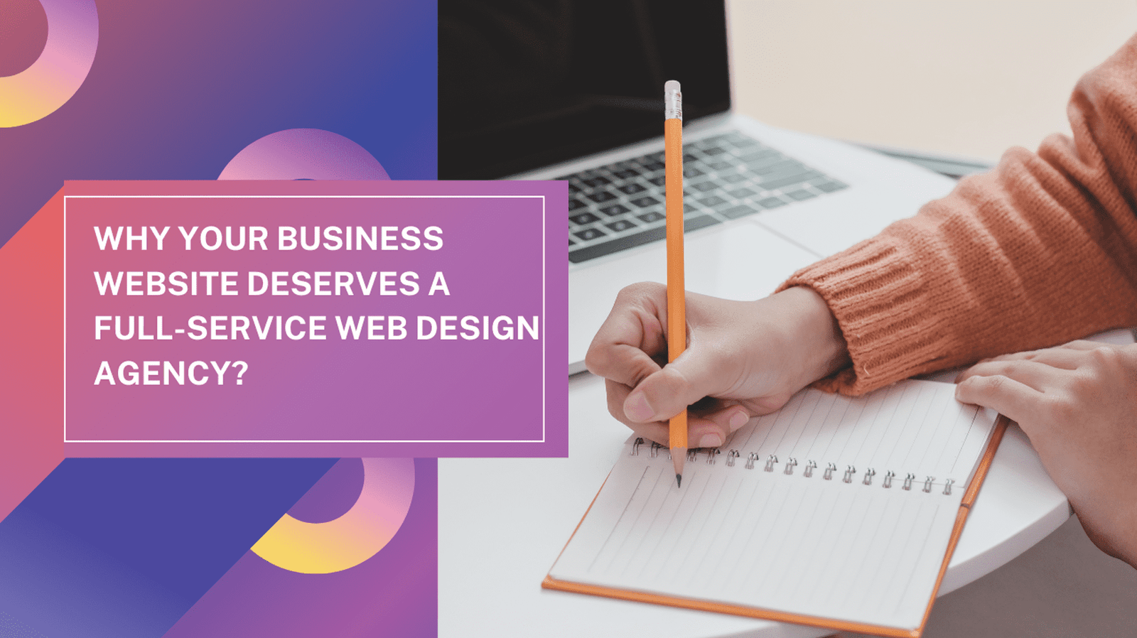 Why Your Business Website Deserves a Full-Service Web Design Agency?